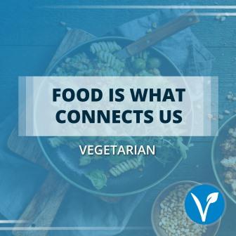 Connect Community Food Is What Connects Us Vegetarian